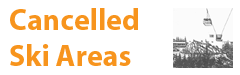 Cancelled Ski Areas
